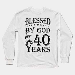 Blessed By God For 40 Years Long Sleeve T-Shirt